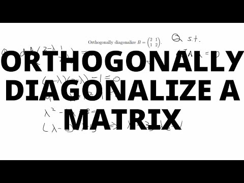 Orthogonally Diagonalize a Matrix