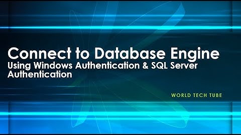 How to Connect to Database Engine in SQL Server | Windows Authentication | SQL Server Authentication