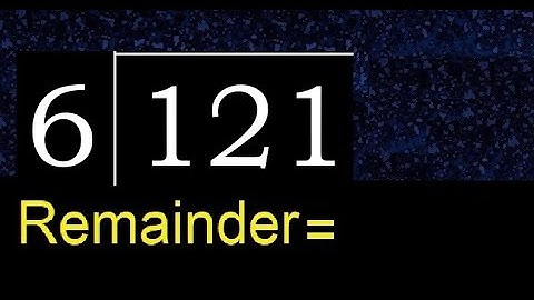Deel 121 door 6, rest. Delen met 1-cijferige delers. Hoe te doen.