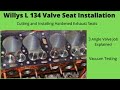 Willys L 134 Hardened Valve Seat Installation