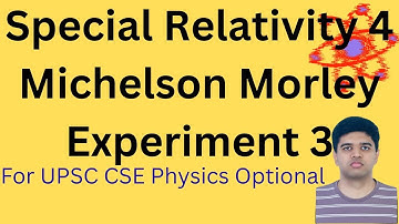 Complete understanding of Michelson-Morley experiment 3 | Special Relativity lecture 4 | IAS Physics