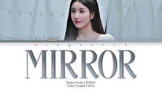 Kwon Eunbi (권은비) - Mirror Lyrics (Han/Rom/Eng/Color Coded/Lyrics/가사)