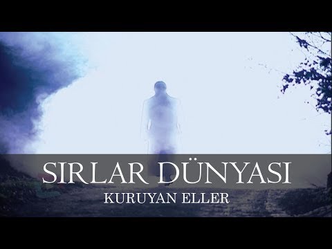 Sırlar Dünyası - KURUYAN ELLER