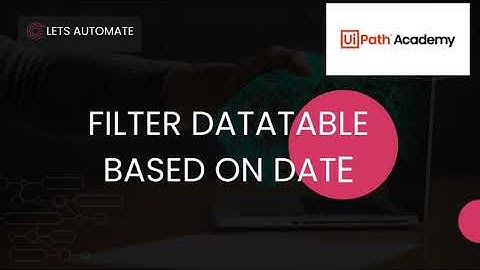 Filter - DataTable - Based On Date | How to convert string to Date |UiPath