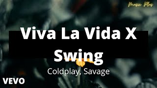 Coldplay, Savage - Viva La Vida X Swing (Viva La Swing) (Lyrics) {Mashup} [TikTok Song]