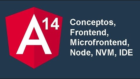 1. Curso Angular 14 [2022] - Conceptos, Frontend, Microfrontend, Node, NVM, IDE