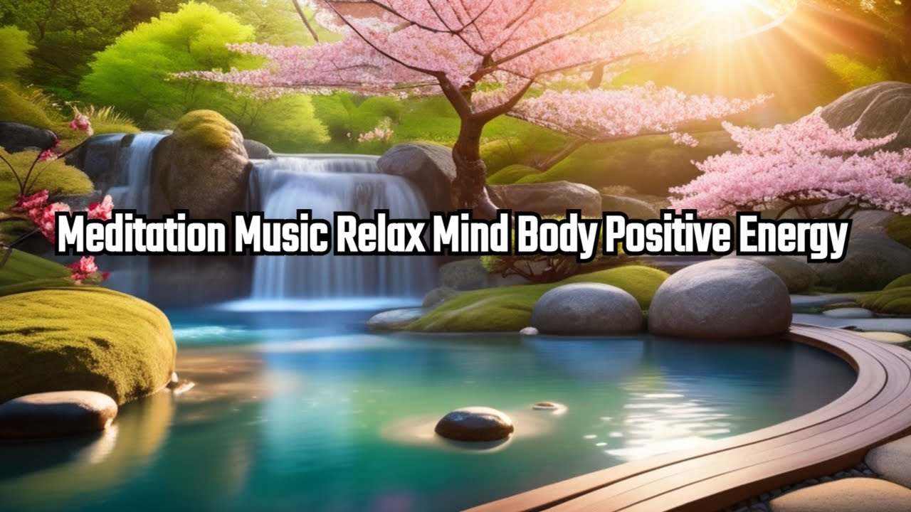 Meditation Music Relax Mind Body Positive Energy - YouTube
