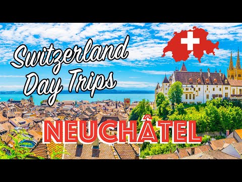 SWITZERLAND DAY TRIPS: Neuchatel Travel Guide | Exploring the Castle + Switzerland's BIGGEST LAKE!