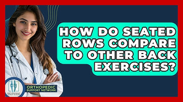 How Do Seated Rows Compare To Other Back Exercises? - Orthopedic Support Network