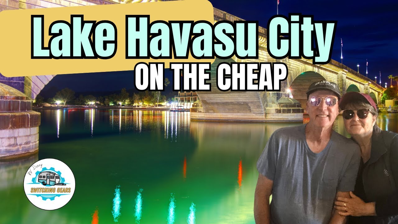 🌴 From Desert Dust to Lakeside Bliss: Exploring Lake Havasu City on a Budget