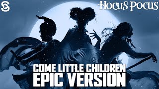 Come Little Children (Epic Version) | Hocus Pocus Music Cover