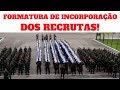FORMATURA DE INCORPORAÇÃO DOS RECRUTAS EXÉRCITO BRASILEIRO 2019
