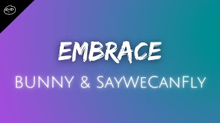 BUNNY & SayWeCanFly ♪ Embrace