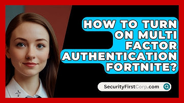 How To Turn On Multi Factor Authentication Fortnite? - SecurityFirstCorp.com