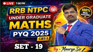 SET - 19 || RRB NTPC UG Maths PYQ 2025 || By Maurya Sir | 100% Real | CBT-1 तैयारी 🔥#ntpcexam2025