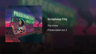 The Kinks -  Scrapheap City