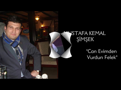 MUSTFA KEMAL ŞİMŞEK CAN EVİMDEN VURDUN FELEK  ( Bozlak )