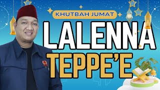 KHUTBAH JUMAT BUGIS - LALENNA TEPPE'E - KM. RONI BAKKA LAMU, S.Hi.M.H.M.MG