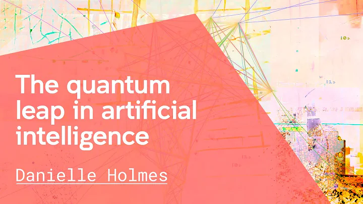 Danielle Holmes | The quantum leap in artificial i...