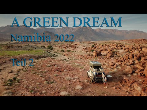 A GREEN DREAM Namibia 2022 Teil 2