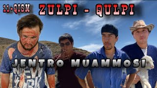 ZULPI - QULPI | JENTRO MUAMMOSI | 11-QISM | 2- MAVSUM         #zulpiqulpi #serial