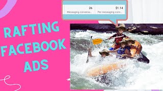 How To Run Facebook Ads For A Rafting Business