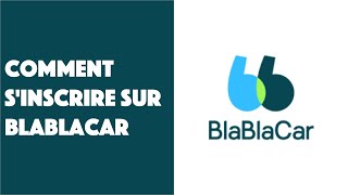 Comment s'inscrire sur BlaBlaCar ?