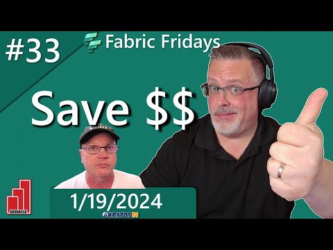 Fabric Fridays: Microsoft Fabric - Saving Money #33