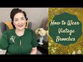 How to Wear Vintage Brooches