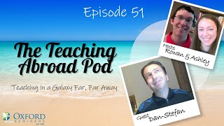 Teaching in a Galaxy Far, Far Away - The Teaching Abroad Pod (Episode 51)