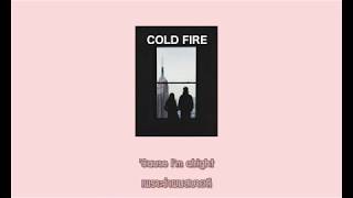 [THSUB] Cold Fire - PREP แปลเพลง