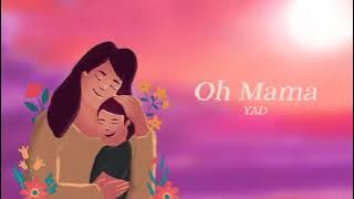 YAD - Oh Mama |  Lyric Video