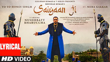 Saiyaan Ji (Lyrical) | Yo Yo Honey Singh, Neha Kakkar|Nushrratt Bharuccha|  Lil G, Hommie D| Mihir G