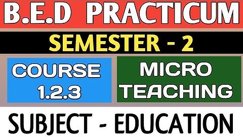 B.E.D Practicum 1.2.3। Semester 2। Education ।Learning And Teaching। Introducing। Shakti Sir।