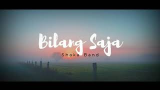 Shaka band ~ Bilang Saja (Lirik)