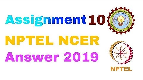 NCER assignment 10 answer 2019 / NPTEL NCER ASSIGNMENT 10