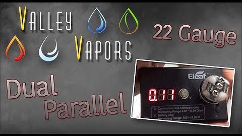 Valley Vapors Tutorial- 22 Gauge Dual Parallel Coil