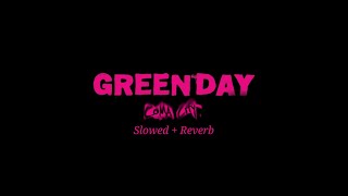 Green Day - Coma City (Slowed + Reverb)