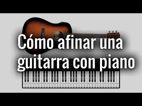 Video: Cómo Afinar Una Guitarra Con Piano