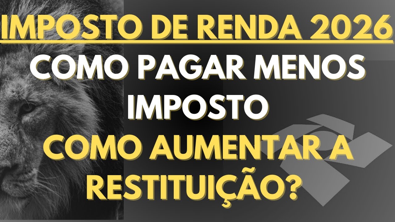 IRPF 2026: Como aumentar a restituição do imposto de renda? Na prática ...