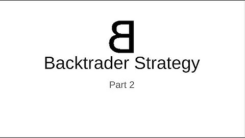 5 - Backtrader Strategy - Part 2