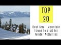 TOP 20. Best Small Mountain Towns to Visit for Winter Activities