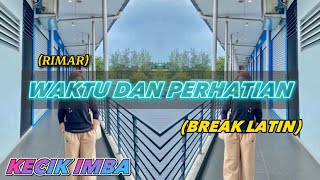 KECIK IMBA - Waktu Dan Perhatian (BreakLatin)