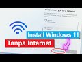 Tutorial Cara Menyelesaikan Proses Install Windows 11 Tanpa Internet dan Akun Microsoft