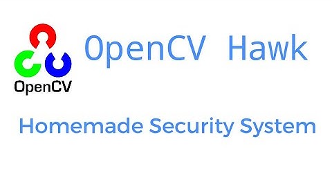 OpenCV Hawk | Homemade Security System | Python | OpenCV