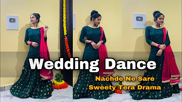 Nachde Ne Saare x Sweety Tera Drama Song//Wedding Dance Parody 2023///Sangeet Dance Performance