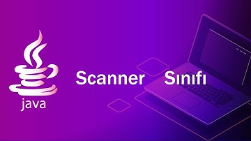JAVA Dersleri 8 - Scanner Sınıfı