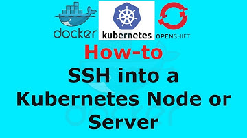 How to SSH into a Kubernetes Node or Server