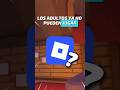 LOS ADULTOS YA NO PUEDEN JUGAR ROBLOX? 🙎🏻 #roblox #robloxshorts #robloxviral #viralshorts #shorts