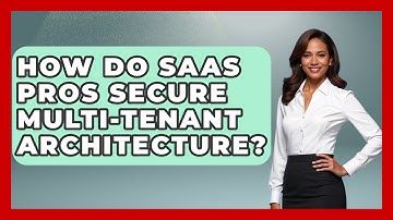 How Do SaaS Pros Secure Multi-Tenant Architecture? - The SaaS Pros Breakdown